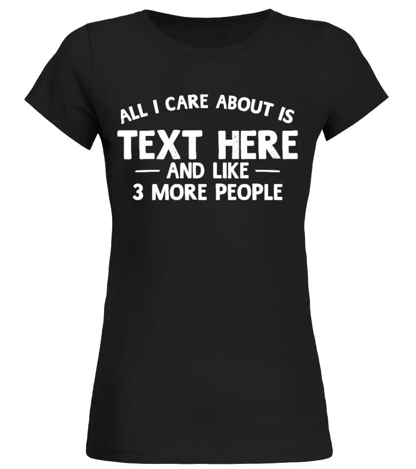ALL I CARE ABOUT ! Camiseta cuello redondo Mujer