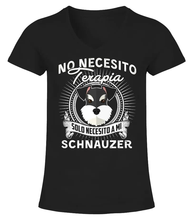 No necesito terapia solo necesito a mi schnauzer Camiseta cuello pico Mujer